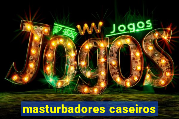 masturbadores caseiros